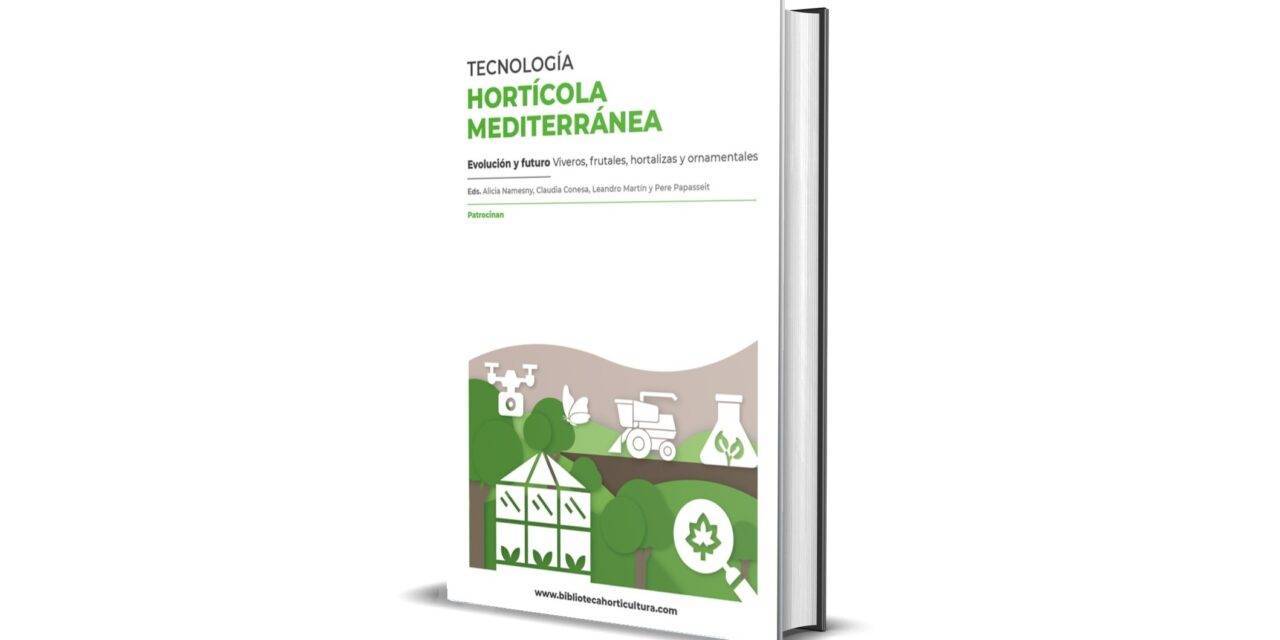 Próximo libro: Tecnología Hortícola Mediterránea – Evolución y futuro