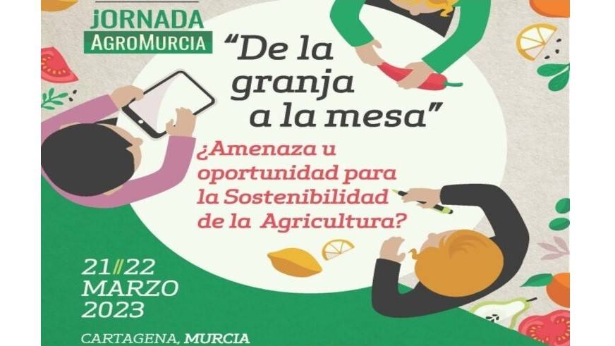 AgroMurcia convoca a todo el sector para analizar y debatir el impacto de la estrategia europea De la granja a la mesa
