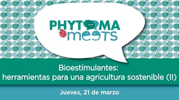 Phytoma Meets lanza la segunda sesión dedicada a los bioestimulantes